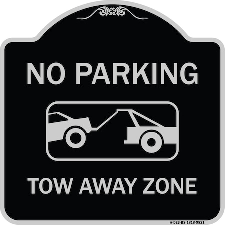 Signmission Designer Series-No Parking Tow Away Zone Black & Silver Heavy-Gauge Alum, 18" x 18", BS-1818-9821 A-DES-BS-1818-9821